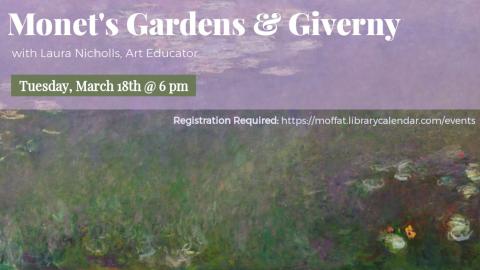 Monet's Gardens & Giverny with Laura Nicholls, Art Educator. Tuesday, March 18th @ 6 PM