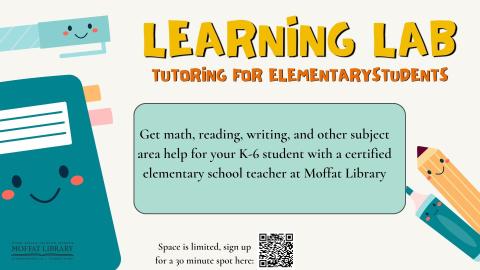 Learning Lab: Tutoring for Elementary Students. Get math, reading, writing, and other subject area help for your K-6 student with a certified elementary school teacher at Moffat Library.