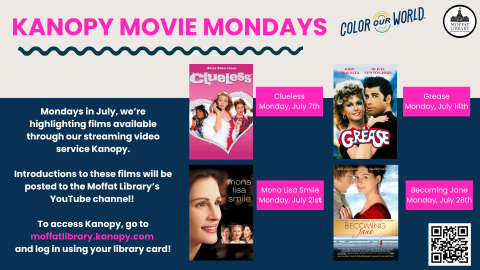 Kanopy Movie Mondays. Mondays in July, we're highlighting films available through our streaming video service Kanopy. Introductions to these films will be posted to the Moffat Library's YouTube channel! To access Kanopy, go to moffatlibrary.kanopy.com and log in using your library card!