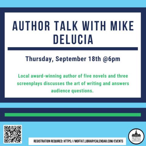 Author Talk with Mike DeLucia. Thursday, September 18th, @ 6 PM. Local award-winning author of five novels and three screenplays discusses the art of writing and answers audience questions.
