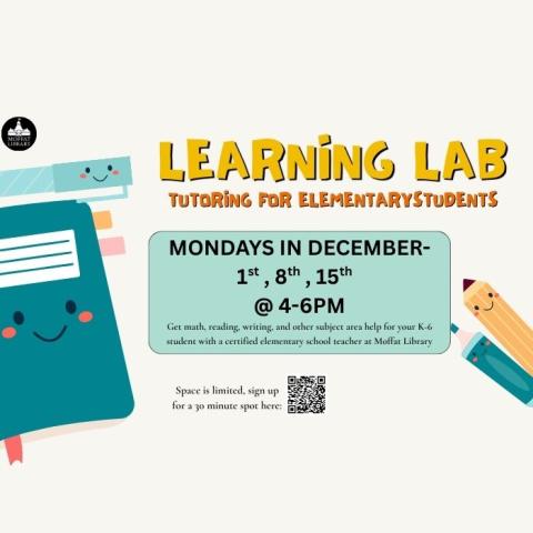 Learning Lab Tutoring for elementary students. Mondays in December: 1st, 8th, 15th @ 4-6 PM. Get math, reading, writing, and other subject area help for your K-6 student with a certified elementary school teacher at Moffat Library.