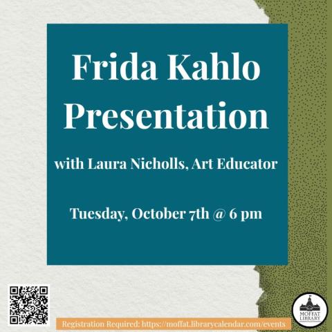 Frida Kahlo Presentation with Laura Nicholls, Art Educator. Tuesday, October 7th @ 6 PM