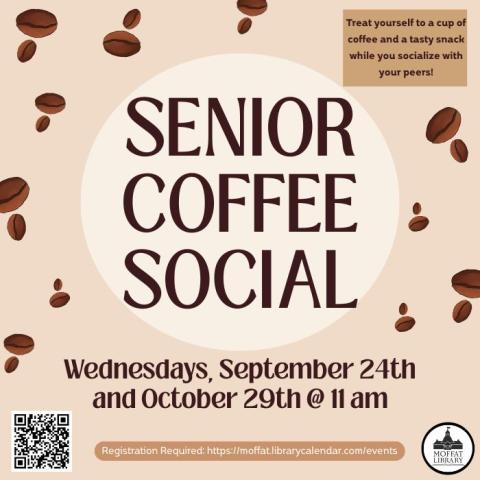 Senior Coffee Social. Wednesdays, September 24th and October 29th @ 11 AM. Treat yourself to a cup of coffee and a tasty snack while you socialize with your peers!