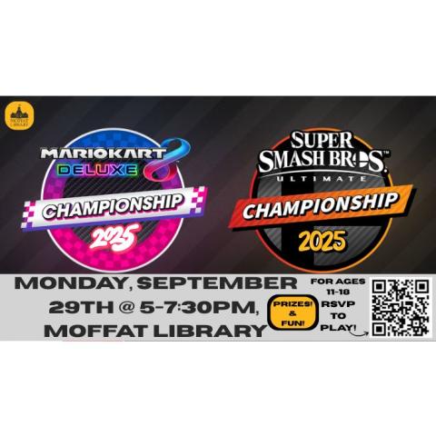 Mario Kart 8 Deluxe Championship & Super Smash Bros. Ultimate Championship. Monday, September 29th @5-7:30 PM, Moffat Library. Prizes and fun! For ages 11-18