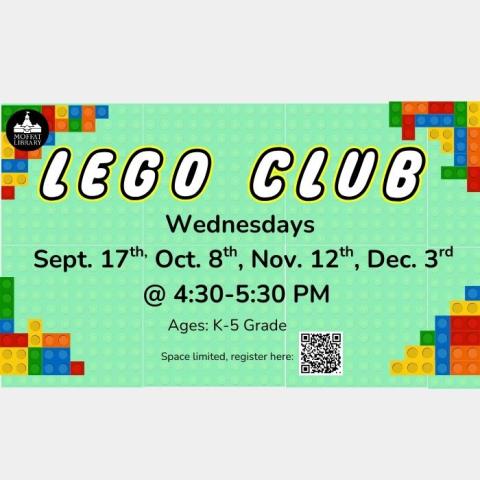 LEGO Club. Wednesdays, Sept. 17th, Oct. 8th, Nov. 12th, Dec. 3rd @ 4:30 - 5:30 PM. Ages: K-5 Grade