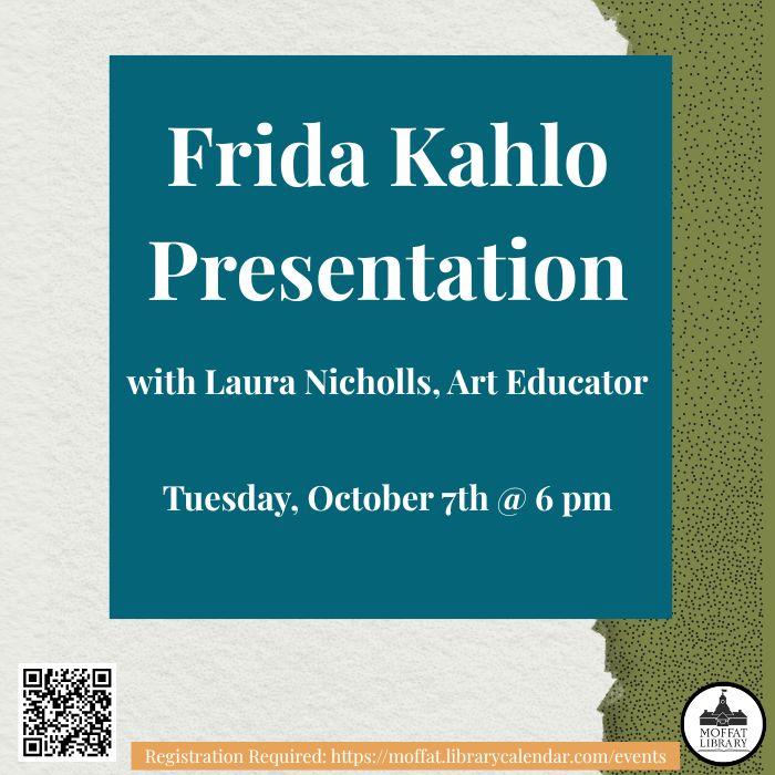 Frida Kahlo Presentation with Laura Nicholls, Art Educator. Tuesday, October 7th @ 6 PM