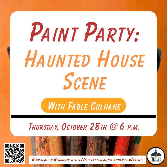Paint Party: Haunted House Scene, with Fable Culhane. Tuesday, October 28th @ 6 PM