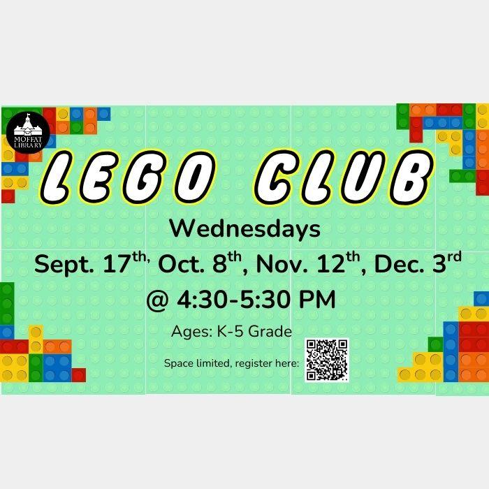 LEGO Club. Wednesdays, Sept. 17th, Oct. 8th, Nov. 12th, Dec. 3rd @ 4:30 - 5:30 PM. Ages: K-5 Grade